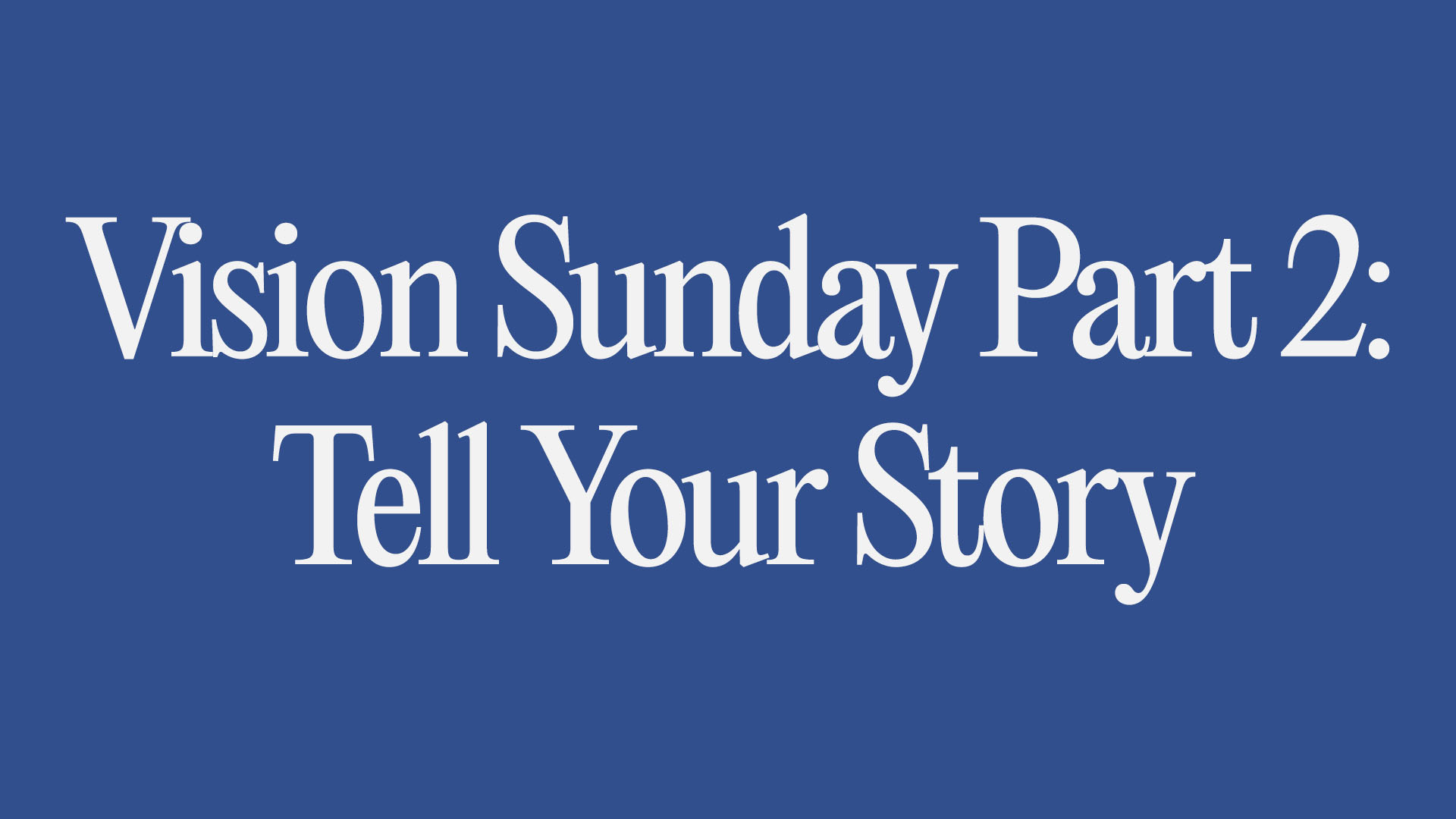Vision Sunday Part 2: Tell Your Story Image