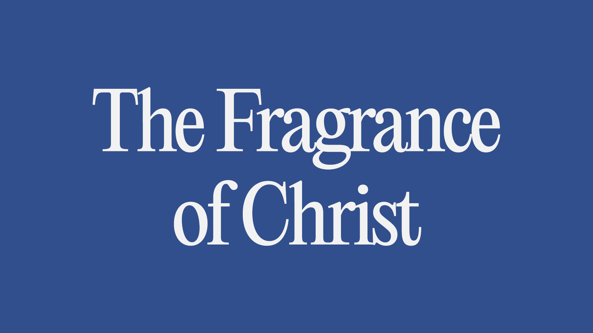 The Fragrance of Christ Image